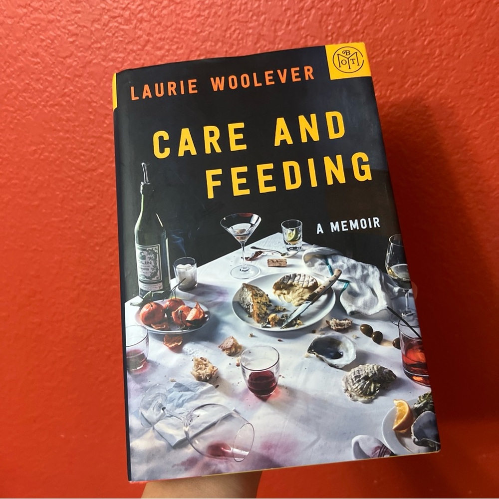 Care and Feeding by Laurie Woolever memoir culinary hardcover Bourdain assistant